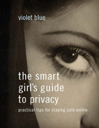 Violet Blue — The Smart Girl's Guide to Privacy: Practical Tips for Staying Safe Online