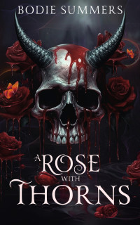 Summers, Bodie — A Rose with Thorns: A dark stalker romance