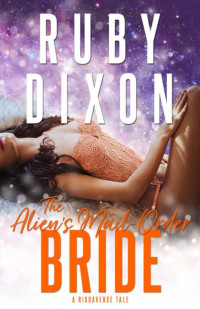 Ruby Dixon — The Alien's Mail-Order Bride: A Sci-Fi Alien Romance Novella