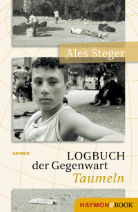 Šteger, Aleš — Logbuch der Gegenwart · Taumeln