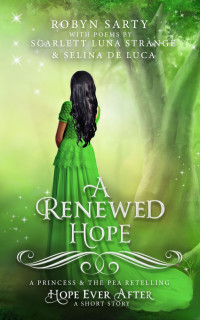 De Luca, Selina & Strange, Scarlett Luna & Sarty, Robyn — A Renewed Hope (Hope Ever After, #8): A Princess and the Pea Retelling