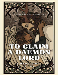 Madeleine Eliot — To Claim a Daemon Lord: A King and Coven Novella