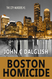 John C. Dalglish — BOSTON HOMICIDE (Clean Suspense) (The City Murders Book 1)