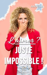 Angel B — L'aimer, juste impossible !