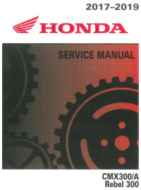 Honda Motor Co., Ltd. — Honda CMX300/A Rebel 30 Service Manual 2017-2019