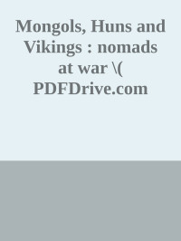 Unknown — Mongols, Huns and Vikings : nomads at war \( PDFDrive.com \).epub