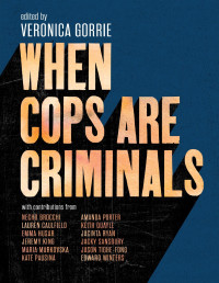 Veronica Gorrie — When Cops Are Criminals