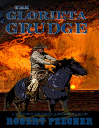 Robert Peecher — The Glorieta Grudge