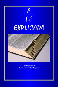 Evangelista: Luis Fernando Rogerio — A Fé Explicada