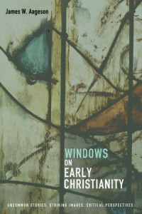 James W. Aageson; — Windows on Early Christianity