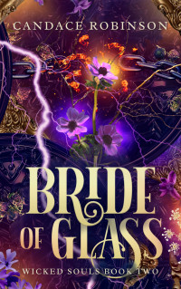 Candace Robinson — Bride of Glass (Wicked Souls Book 2)