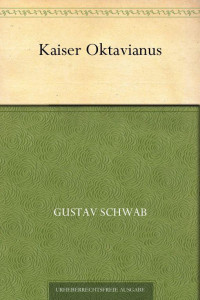 Schwab, Gustav — Kaiser Oktavianus