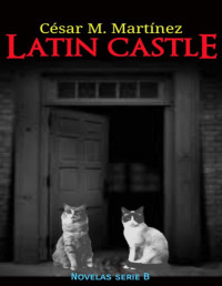 César M. Martínez Rodríguez — Latin castle (Novelas serie B) (Spanish Edition)