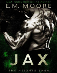 E. M. Moore — Jax: A New Adult Dark Romance (The Heights Saga)