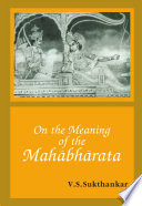 Vishnu Sitaram Sukthankar — On the Meaning of the Mahabharata