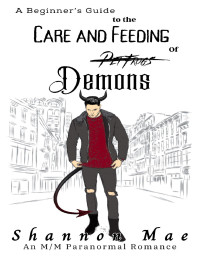 Shannon Mae — A Beginner’s Guide to the Care and Feeding of Demons (Demonic Disasters and Afterlife Adventures 3.5) MM