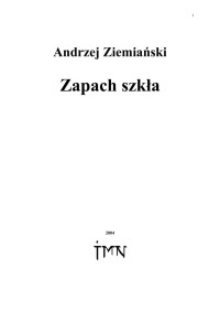 Zapach Szkła — Ziemiański Andrzej