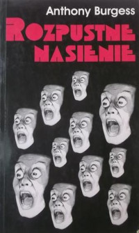 Anthony Burgess — Rozpustne nasienie