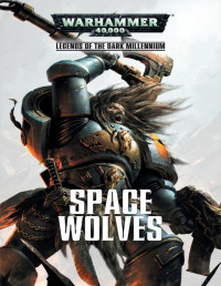 Ben Counter, Steve Lyons, Rob Sanders & C L Werner — Legends of the Dark Millennium: Space Wolves