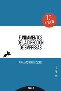 Juan Antonio Prez Lpez; — Fundamentos de la direccin de empresas