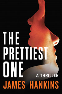 James Hankins — The Prettiest One: A Thriller