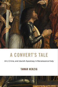 Tamar Herzig — A Convert’s Tale