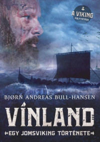 Bjørn Andreas Bull-Hansen — VÍNLAND – Egy jomsviking története