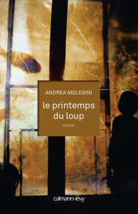 Andrea Molesini — Le Printemps du loup