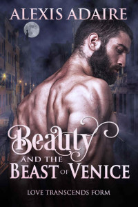 Alexis Adaire [Adaire, Alexis] — Beauty and the Beast of Venice