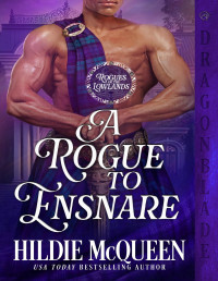 Hildie McQueen — A Rogue to Ensnare: A Scottish Regency Historical Romance (Rogues of the Lowlands Book 4)