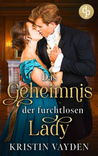 Kristin Vayden — Das Geheimnis der furchtlosen Lady (Gentlemen Club-Reihe 2) (German Edition)