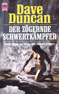 Duncan, Dave [Duncan, Dave] — Der zögernde Schwertkämpfer