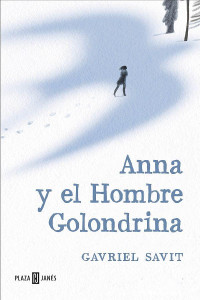 Gavriel Savit — ANNA Y EL HOMBRE GOLONDRINA