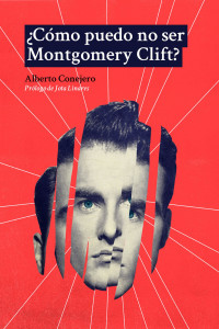 Alberto Conejero — ¿Cómo puedo no ser Montgomery Clift? (Spanish Edition)