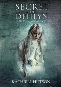 Kathrin Hutson [Hutson, Kathrin] — Secret of Dehlyn