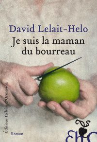 David Lelait-Helo — Je Suis La Maman Du Bourreau