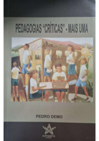 Pedro Demo — Pedagogias críticas - mais uma