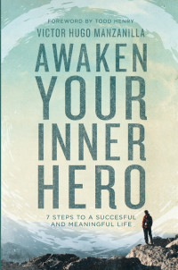 Victor Hugo Manzanilla; — Awaken Your Inner Hero