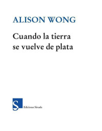 Alison Wong — Cuando la tierra se vuelve de plata