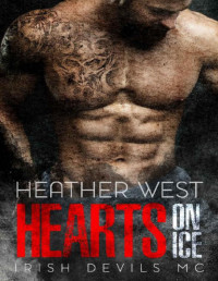 Heather West [West, Heather] — Hearts on Ice: Irish Devils MC