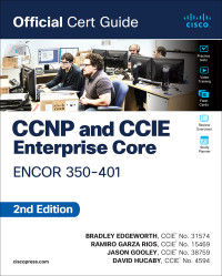 Brad Edgeworth;Ramiro Garza Rios;Jason Gooley;David Hucaby; & Ramiro Garza & David Hucaby & Jason Gooley — CCNP and CCIE Enterprise Core ENCOR 350-401 Official Cert Guide