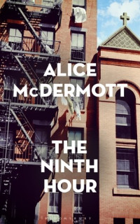 Alice McDermott — The Ninth Hour