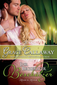 Grace Callaway [Callaway, Grace] — Ihr begieriger Beschützer (Mieder in Mayfair 3) (German Edition)