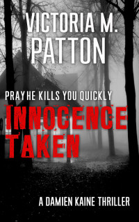 Victoria M. Patton — Innocence Taken (Damien Kaine #1)