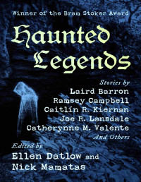 Ellen Datlow, Nick Mamatas, Laird Barron, Ramsey Campbell, Caitlin Kieran — Haunted Legends
