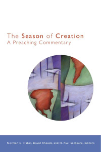 Santmire, H. Paul., Rhoads, David M., Habel, Norman C. — The Season of Creation