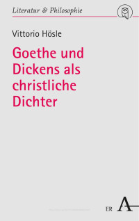 Vittorio Hösle — Goethe und Dickens als christliche Dichter