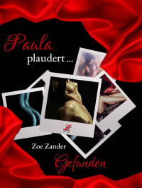 Zoe Zander — Paula plaudert: Gefunden (German Edition)