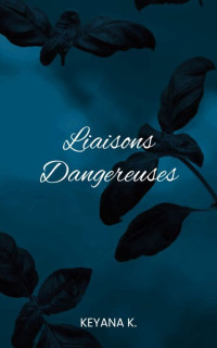 K., KEYANA — Liaisons Dangereuses (French Edition)