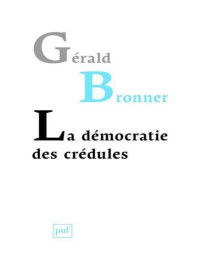 Gérald Bronner — La démocratie des crédules